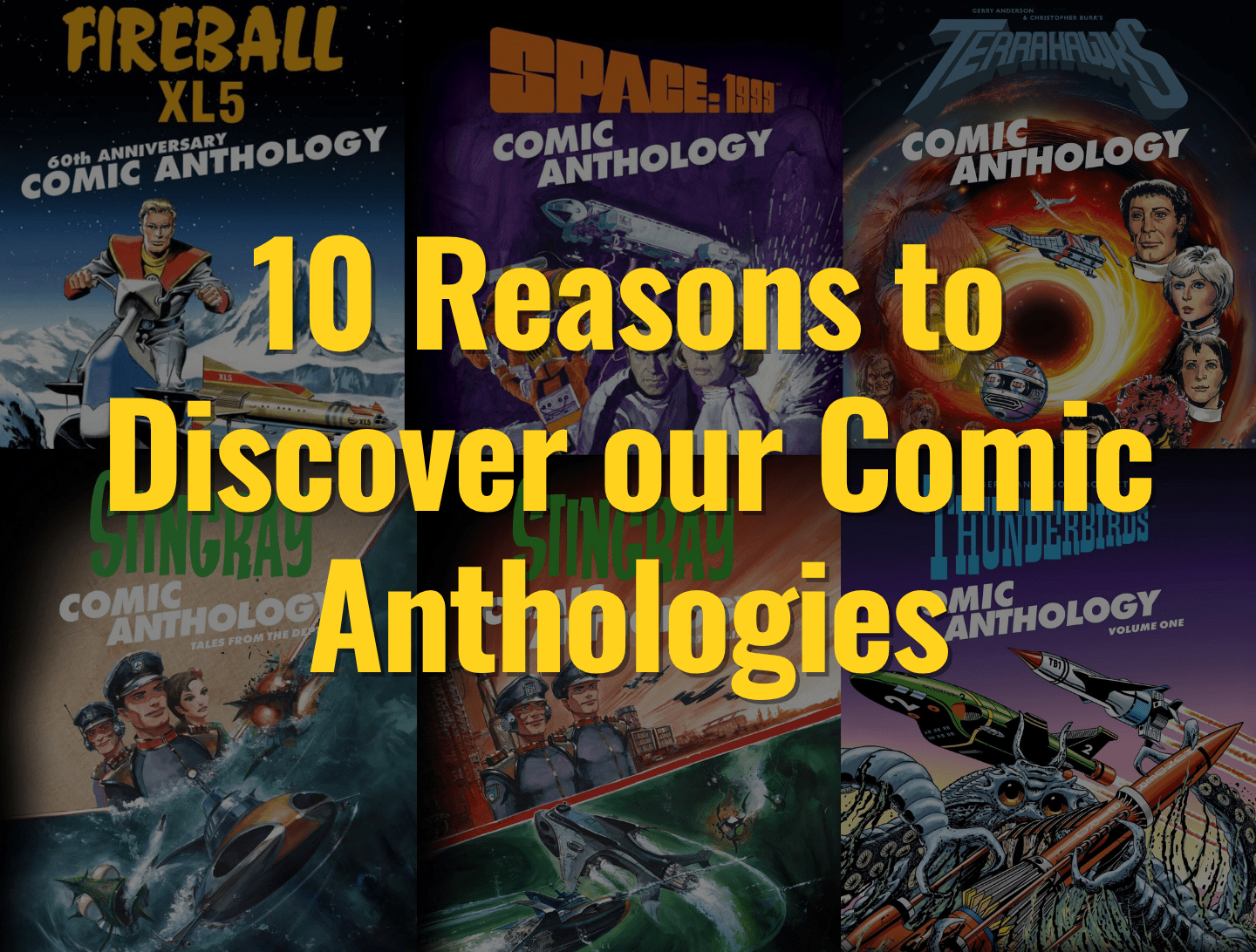 10 Reasons to Discover our Comic Anthologies - The Gerry Anderson Store