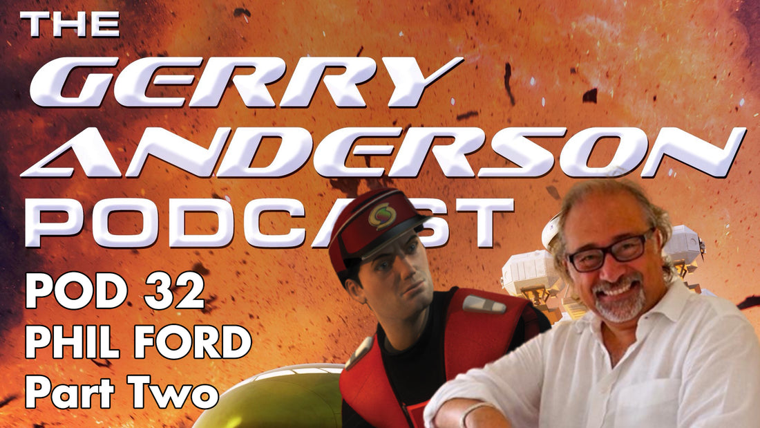 Interview with Phil Ford on the Gerry Anderson Podcast