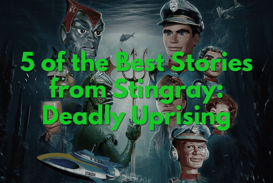 5 of the Best Stories from Stingray: Deadly Uprising - The Gerry Anderson Store