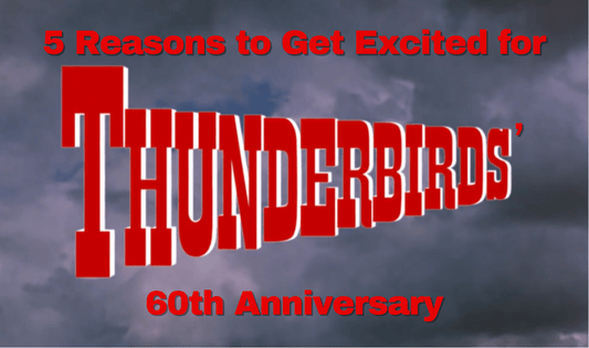 5 Reasons to Get Excited for Thunderbirds' 60th Anniversary