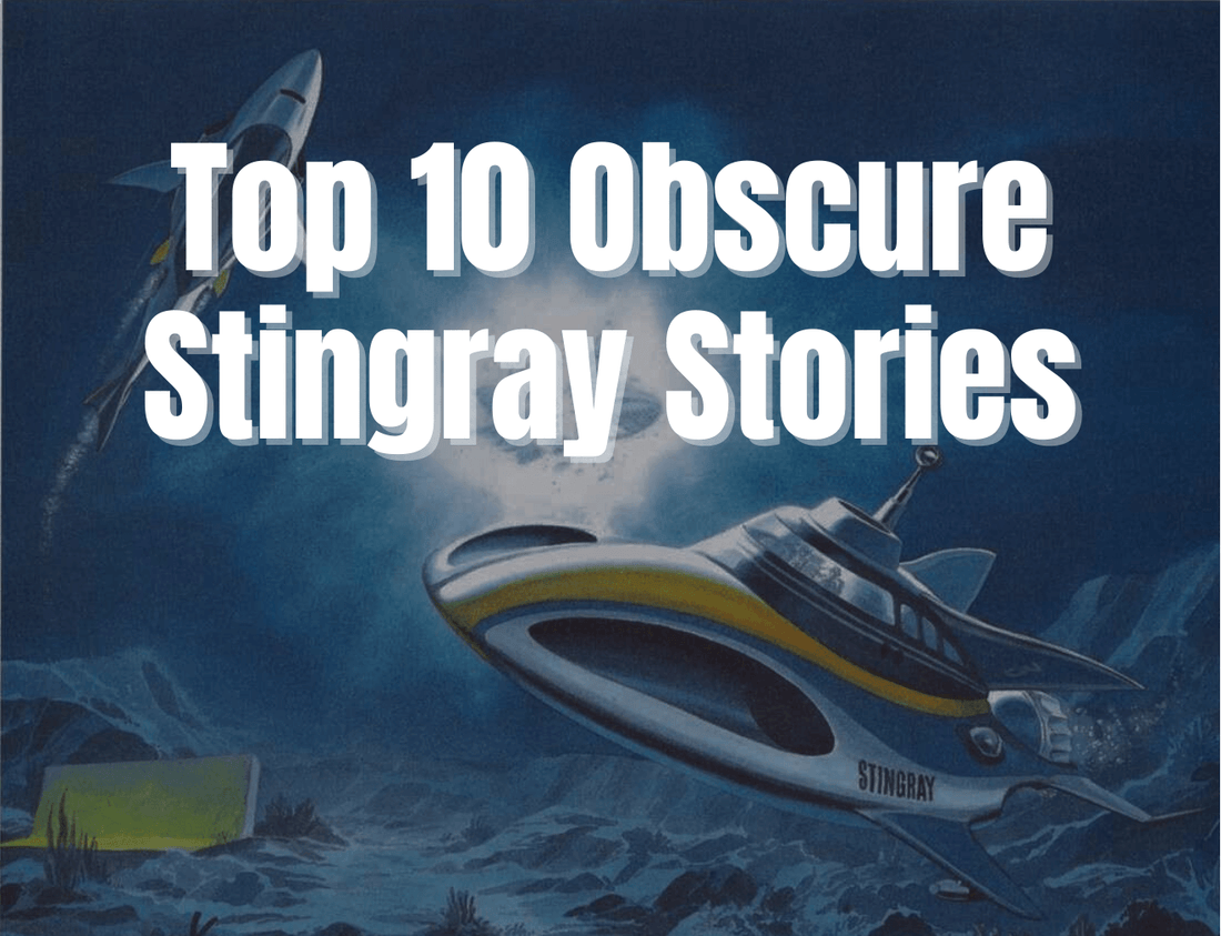 Top 10 Obscure Stingray Stories