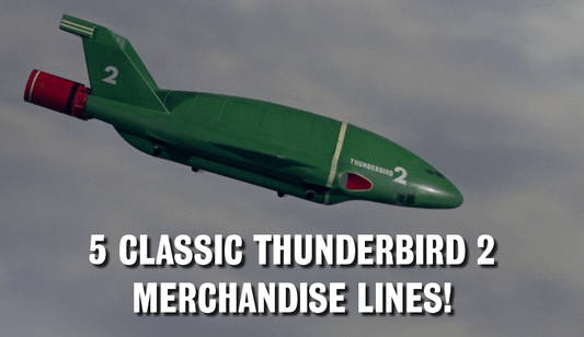 5 classic Thunderbird 2 merchandise lines!