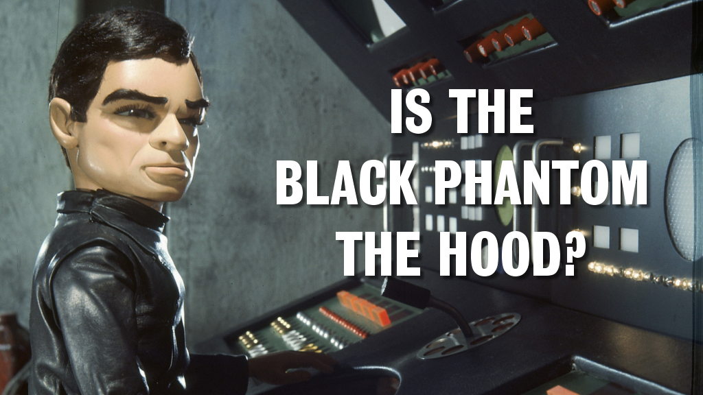 Thunderbird 6 - Is the Black Phantom the Hood?