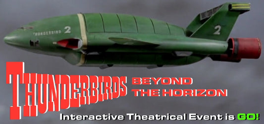 Thunderbirds Beyond the Horizon Interactive Theatrical Event is GO!