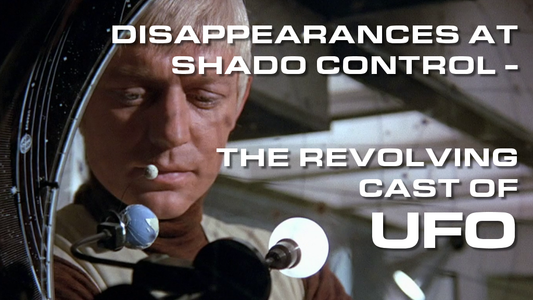 Disappearances at SHADO Control: the revolving cast of UFO