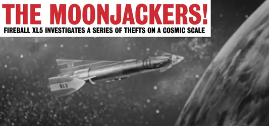 Fireball XL5: The Moonjackers! - A Gerry Anderson A21 News Story