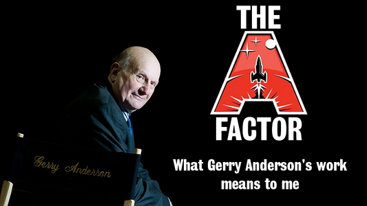 The 'A' factor - what Gerry Anderson's work means to me