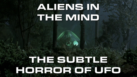 Aliens in the mind: the subtle horror element of UFO