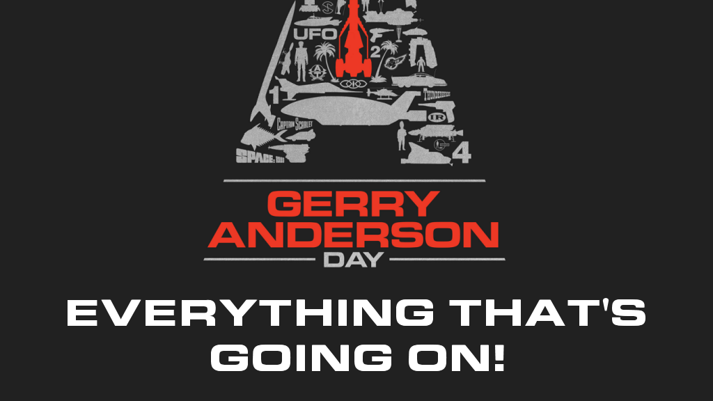 Gerry Anderson Day - everything that's going on!