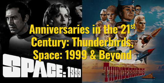 Anniversaries in the 21st Century: Thunderbirds, Space: 1999 & Beyond - The Gerry Anderson Store