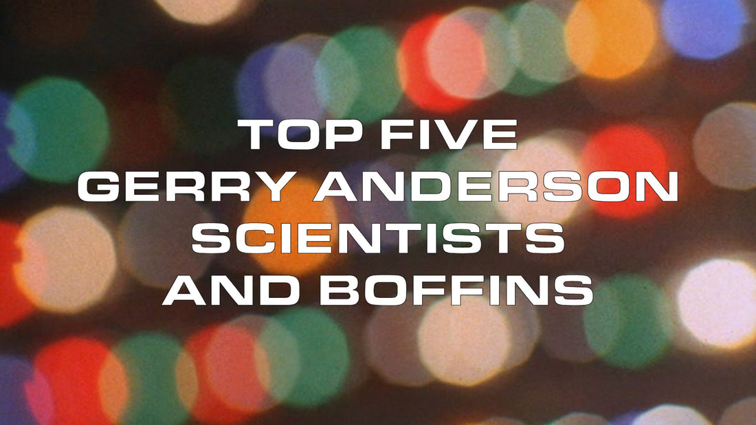 Top 5 Gerry Anderson scientists and boffins