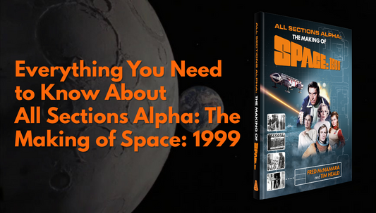 Everything You Need to Know About All Sections Alpha: The Making of Space: 1999