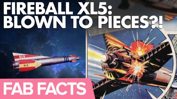 FAB Facts: Fireball XL5 Destroyed and Robot the Robot missing?