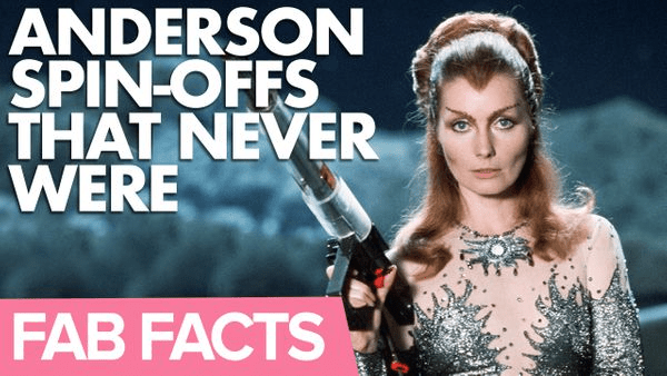 FAB Facts: The Anderson Spin-Off Shows That Never Were - The Gerry Anderson Store