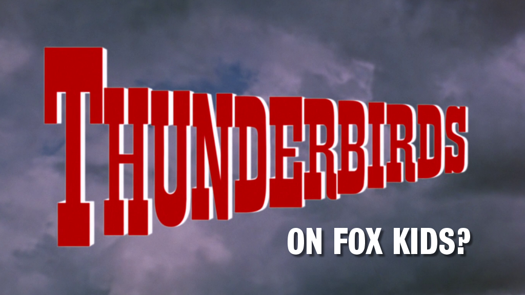 Thunderbirds 1994: The Fox Kids version