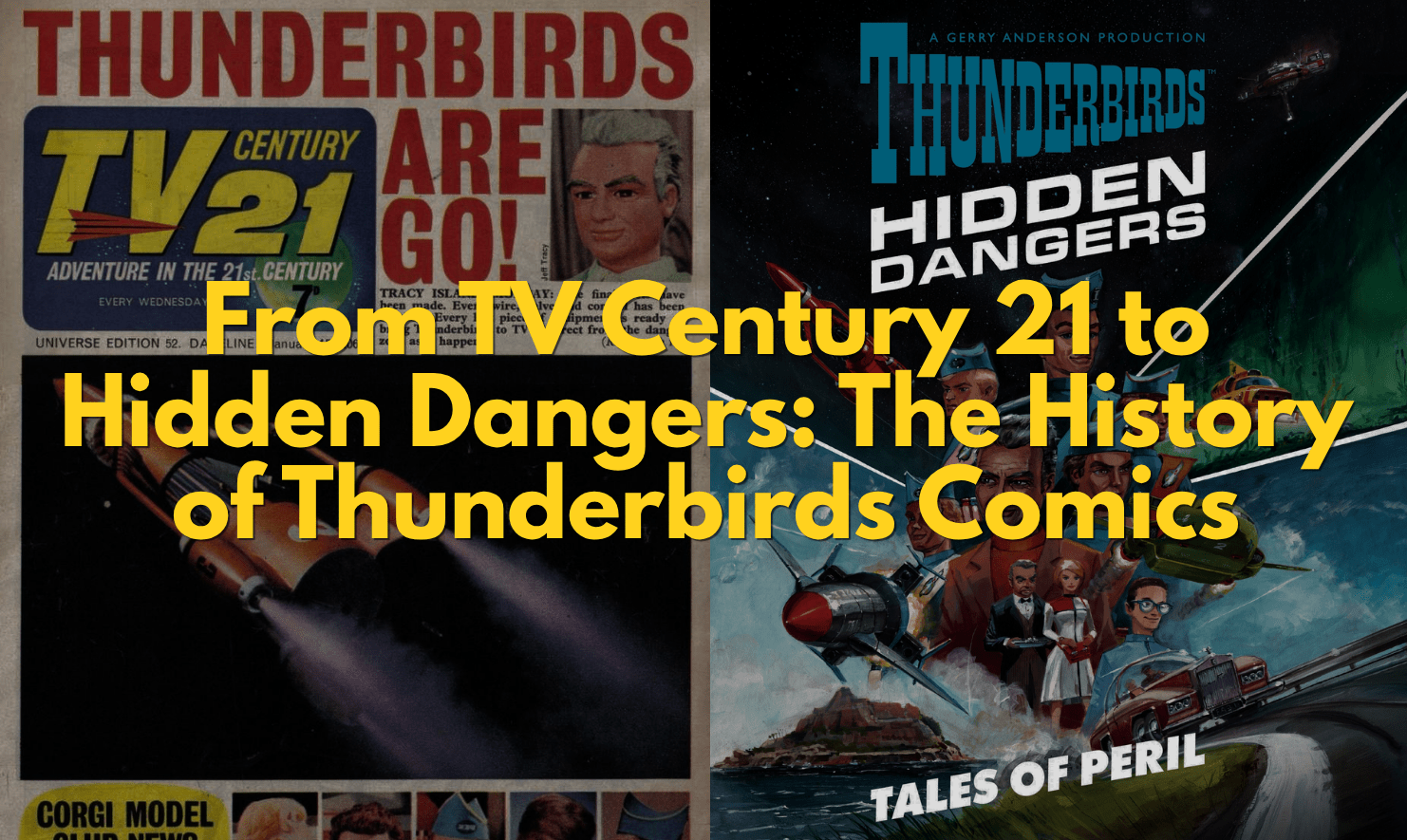 From TV Century 21 to Hidden Dangers: The History of Thunderbirds Comics - The Gerry Anderson Store