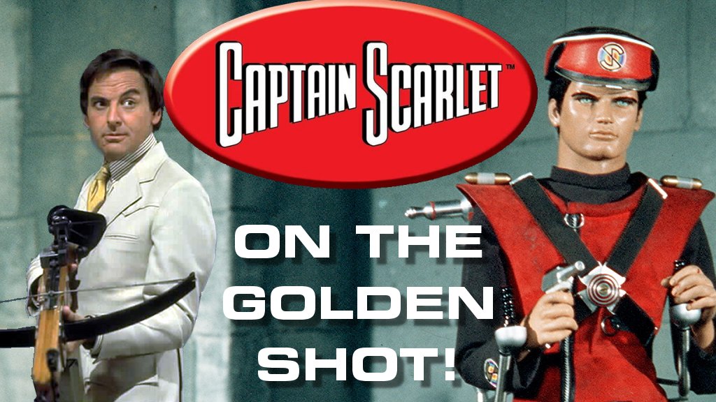 Captain Scarlet on The Golden Shot