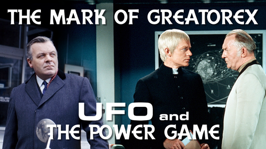 The Mark of Greatorex: UFO and The Power Game