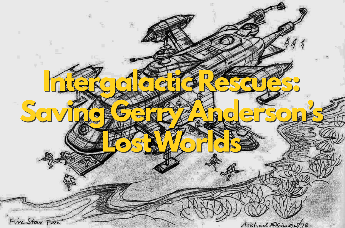 Intergalactic Rescues: Saving Gerry Anderson's Lost Worlds