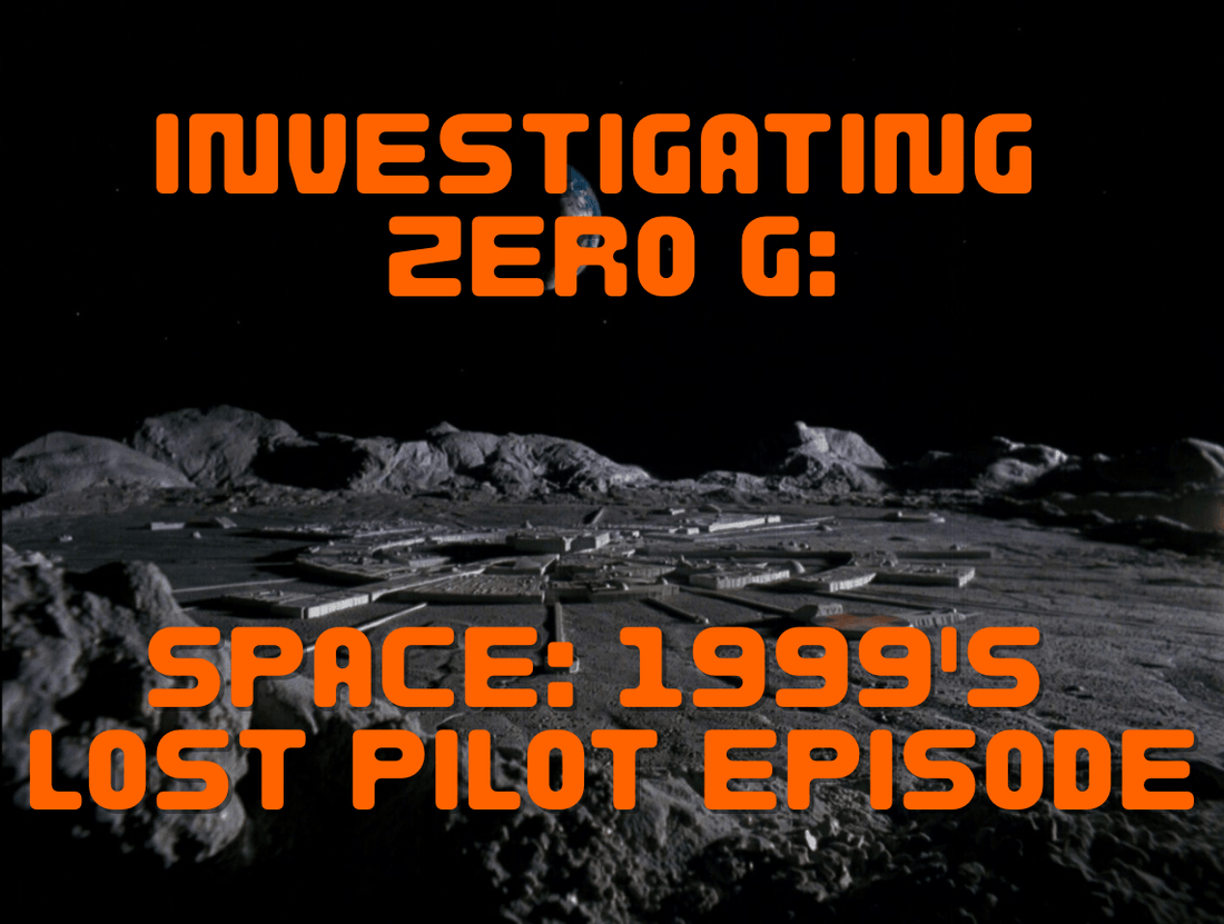 Investigating Zero G: Space: 1999's Lost Pilot Episode - The Gerry Anderson Store
