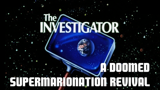 The Investigator: A doomed Supermarionation revival