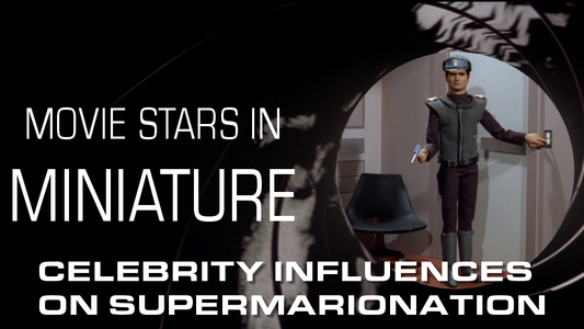 Movie stars in miniature: celebrity influences on Supermarionation