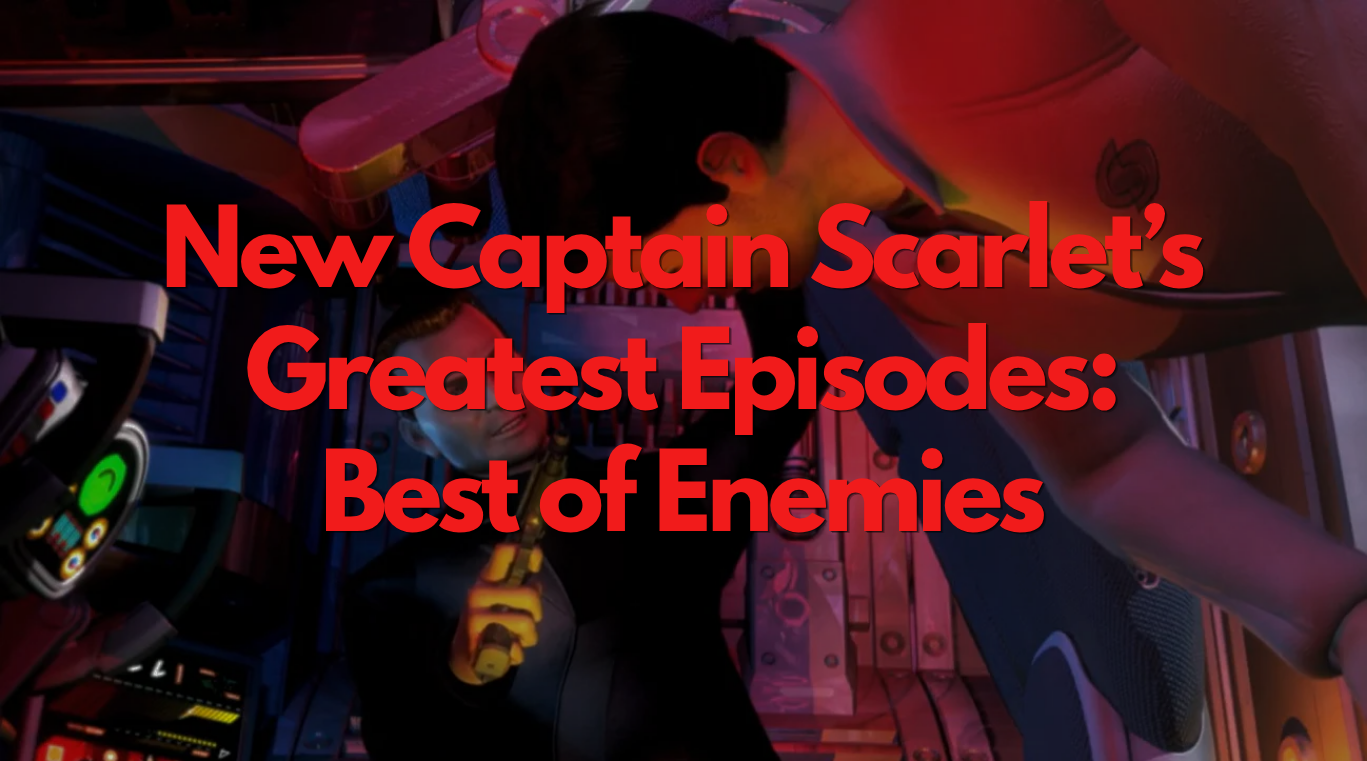 New Captain Scarlet's Greatest Episodes: Best of Enemies