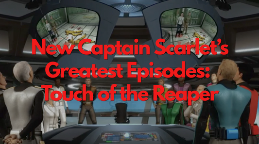 New Captain Scarlet's Greatest Episodes: Touch of the Reaper