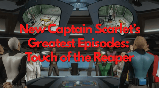 New Captain Scarlet's Greatest Episodes: Touch of the Reaper - The Gerry Anderson Store