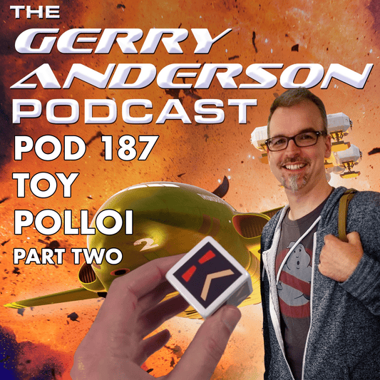 Pod 187: Collecting with Toy Polloi - The Gerry Anderson Store