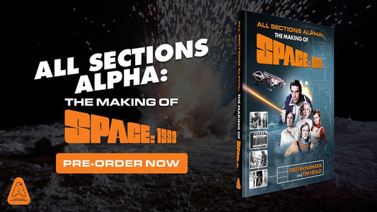 Pre-Order All Sections Alpha: The Making of Space: 1999 Now! - The Gerry Anderson Store