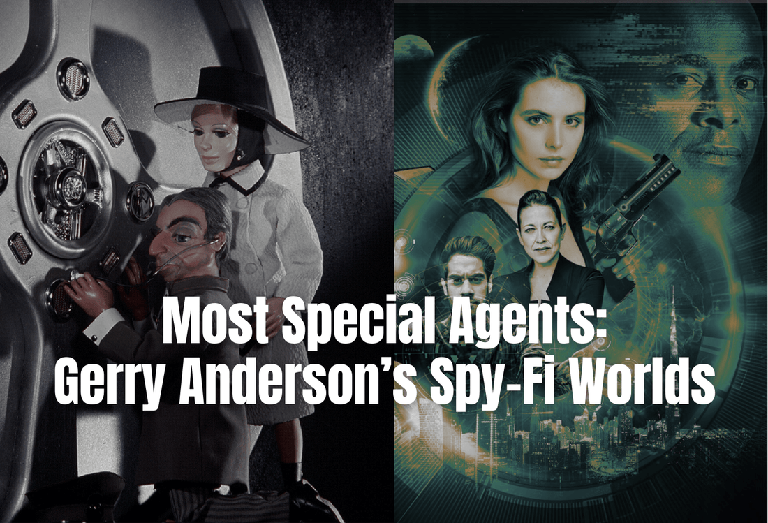 Most Special Agents: Gerry Anderson's Spy-Fi Worlds