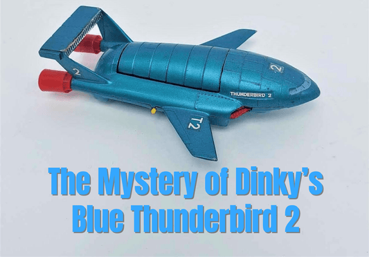 The Mystery of Dinky's Blue Thunderbird 2 - The Gerry Anderson Store