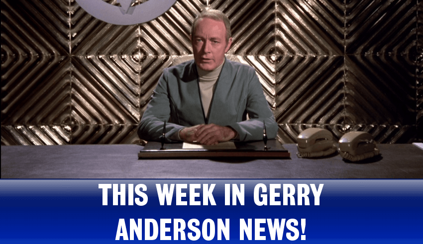 This week in Gerry Anderson news! (August 19th 2023) - The Gerry Anderson Store