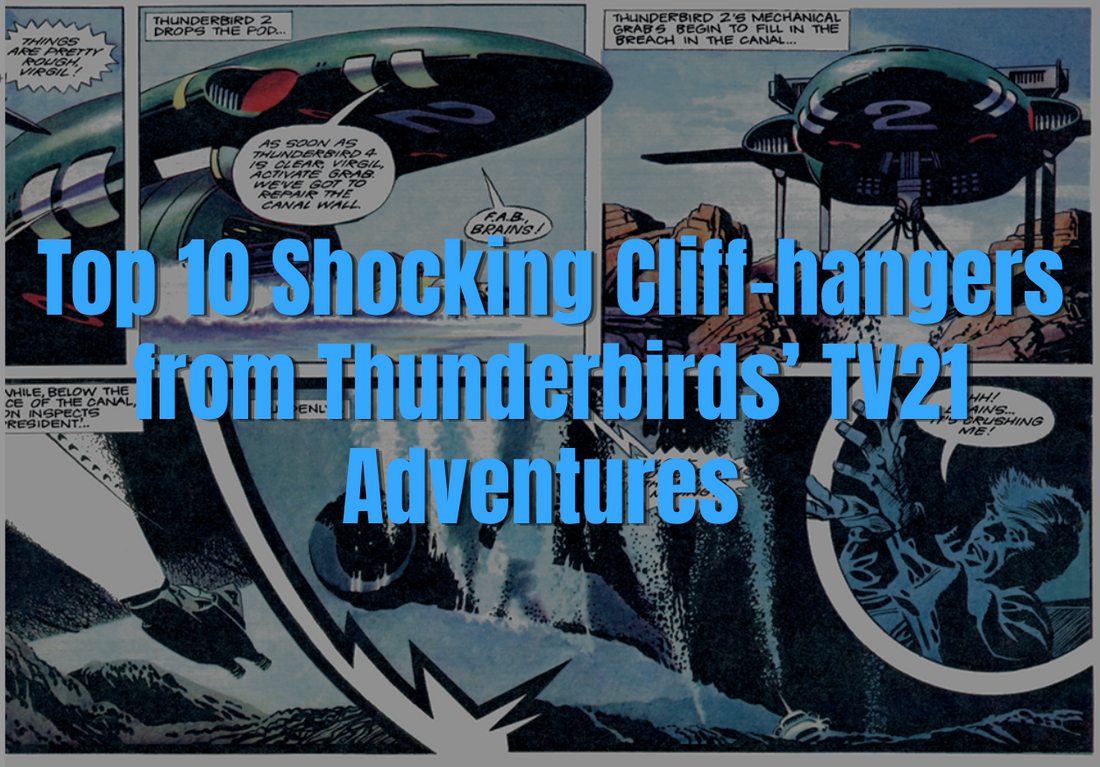 Top 10 Shocking Cliff-hangers from Thunderbirds' TV21 Adventures