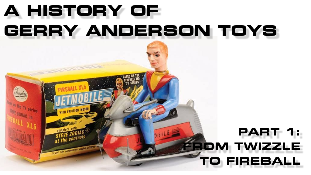 A History of Gerry Anderson Toys - Part 1 - From Twizzle to Supercar