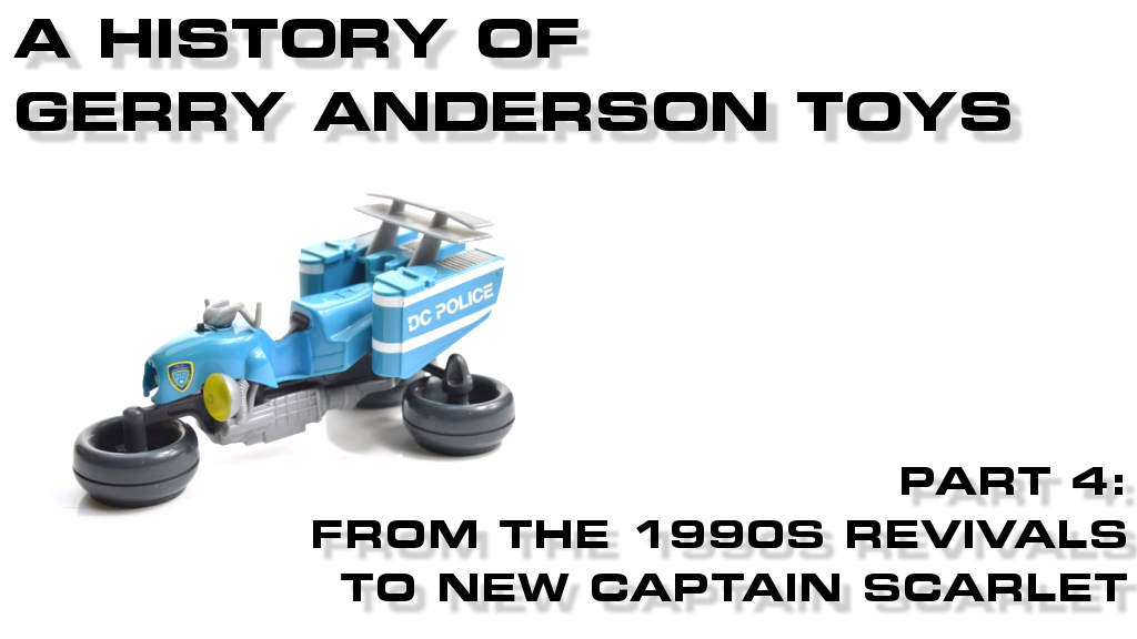 A History of Gerry Anderson Toys - Part 4