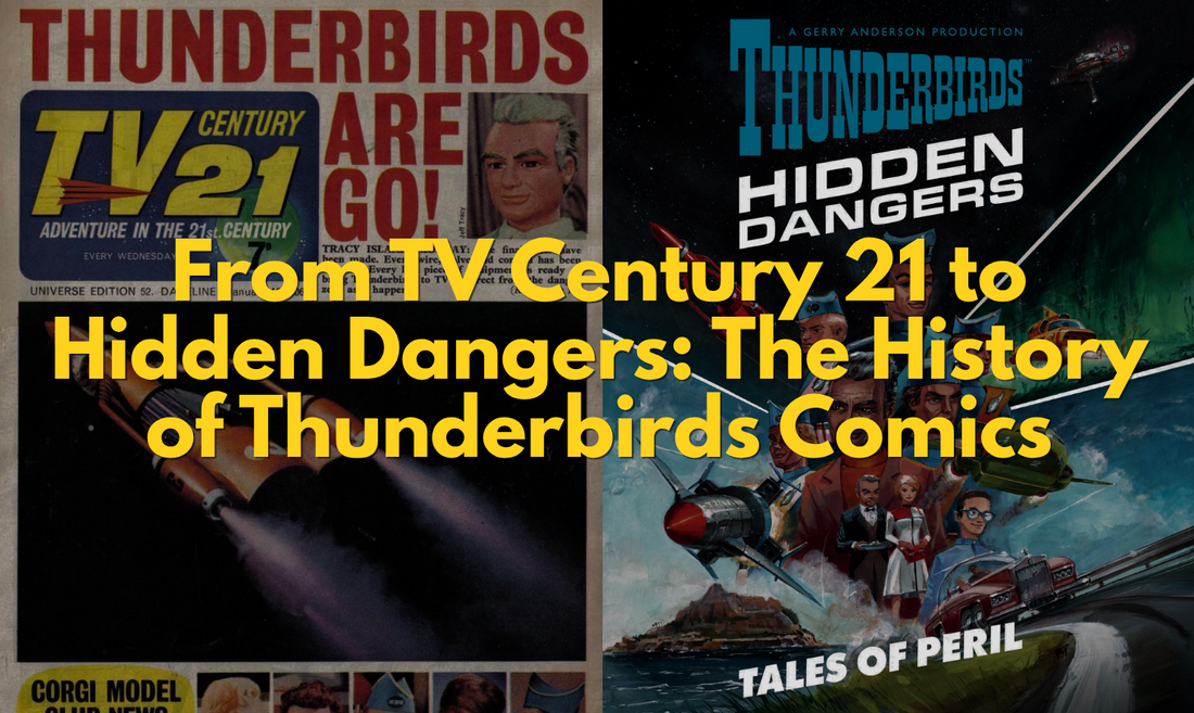 From TV Century 21 to Hidden Dangers: The History of Thunderbirds Comics