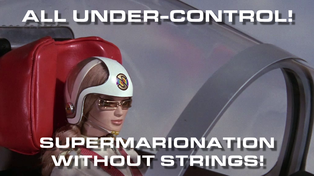 All under-control - Supermarionation without strings!