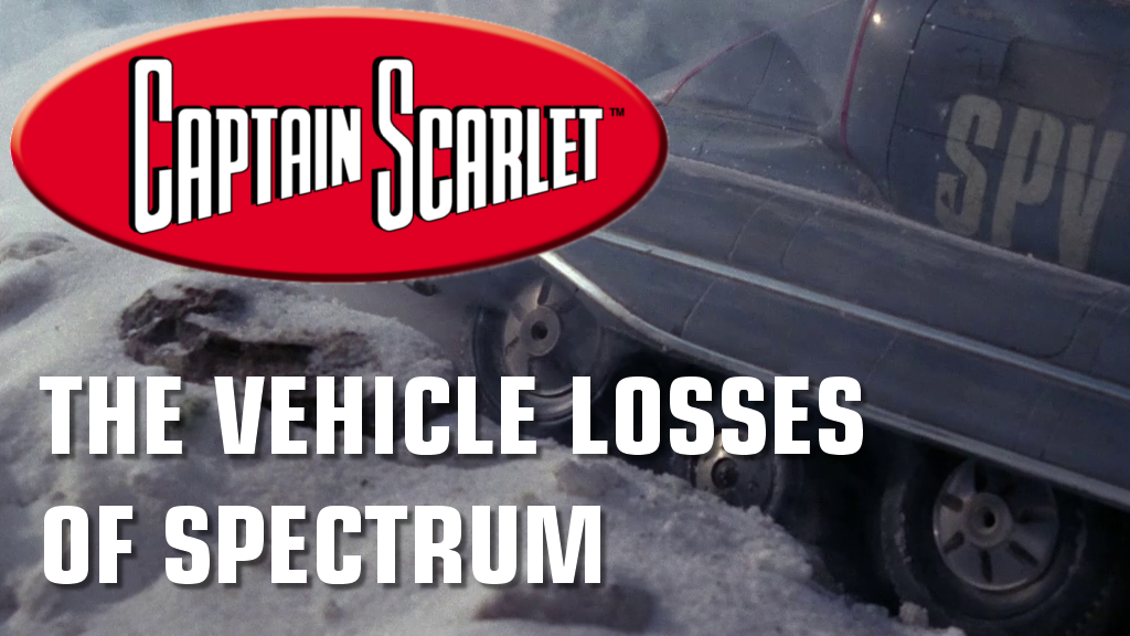 Captain Scarlet - the vehicle losses of Spectrum