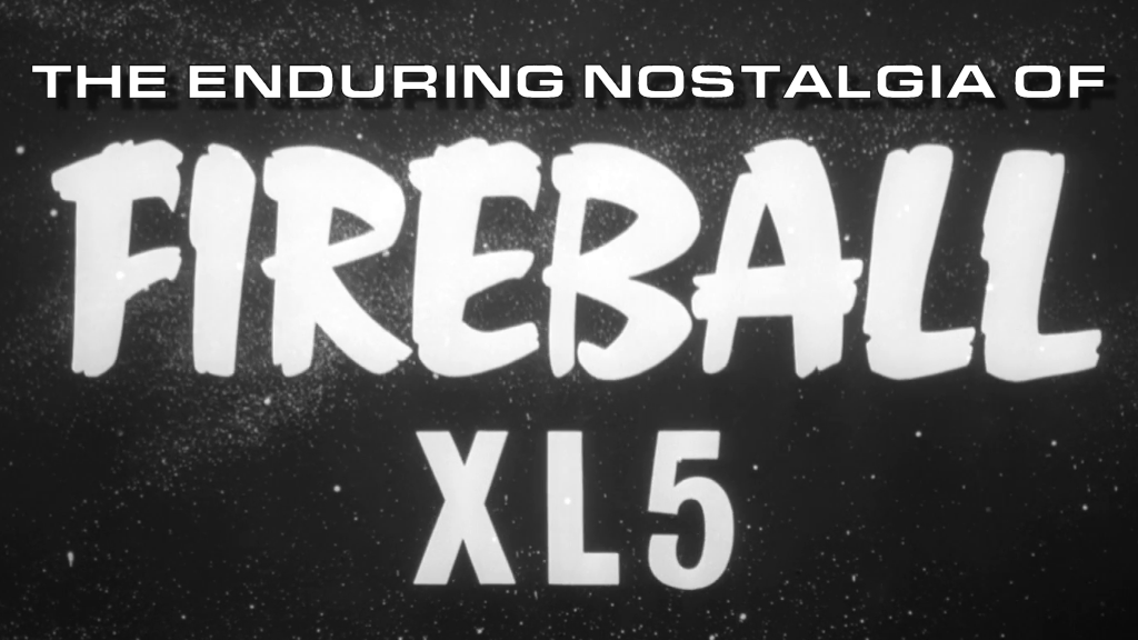 The enduring nostalgia of Fireball XL5